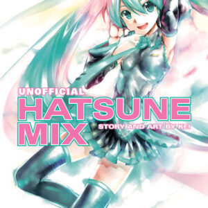 Hatsune Miku: Unofficial Hatsune Mix Manga Collection